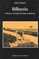 Bilharzia : a history of imperial tropical medicine / John Farley.