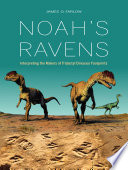 Noah's ravens : interpreting the makers of tridactyl dinosaur footprints /