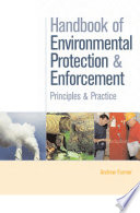 Handbook of environmental protection and enforcement : principles and practice /