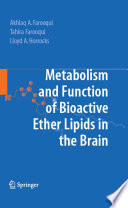 Metabolism and functions of bioactive ether lipids in the brain / Akhlaq A. Farooqui, Tahira Farooqui, Lloyd A. Horrocks.