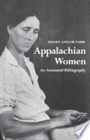 Appalachian women : an annotated bibliography / Sidney Saylor Farr.