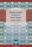 Espacio y tiempo de fiesta en Nueva Espana (1665-1760) /