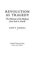 Revolution as tragedy : the dilemma of the moderate from Scott to Arnold / John P. Farrell.