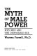 The myth of male power : why men are the disposable sex /