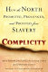 Complicity : how the North promoted, prolonged, and profited from slavery / Anne Farrow, Joel Lang, and Jenifer Frank ; with Cheryl Magazine, images editor ; foreword by Evelyn Brooks Higginbotham.