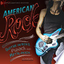 American rock : guitar heroes, punks, and metalheads /