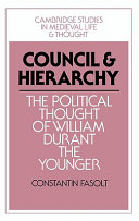 Council and hierarchy : the political thought of William Durant the Younger / Constantin Fasolt.