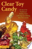 Clear toy candy : all about the traditional holiday treat with steps for making your own candy /