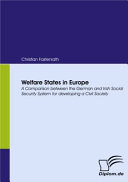 Welfare states in Europe a comparison between the German and Irish social security system for developing a civil society / Christian Fastenrath.