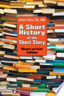 A short history of the short story : Western and Asian traditions /