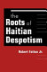 The roots of Haitian despotism /
