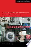 In the Wake of Neoliberalism : Citizenship and Human Rights in Argentina.