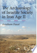 The archaeology of Israelite society in Iron Age II /