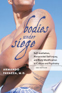 Bodies under Siege: Self-mutilation, Nonsuicidal Self-injury, and Body Modification in Culture and Psychiatry.