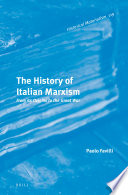 The history of Italian Marxism : from its origins to the Geat War /