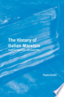 The history of Italian Marxism : from its origins to the Geat War / by Paolo Favilli ; translated by David Broder.