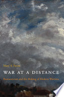 War at a distance : romanticism and the making of modern wartime /