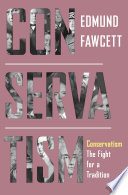 Conservatism : the fight for a tradition / Edmund Fawcett.