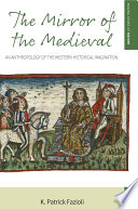 The mirror of the medieval : an anthropology of the Western historical imagination / K. Patrick Fazioli.