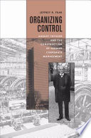 Organizing control : August Thyssen and the construction of German corporate management / Jeffrey R. Fear.