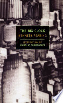 The big clock / Kenneth Fearing ; introduction by Nicholas Christopher.