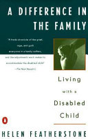 A difference in the family : living with a disabled child /