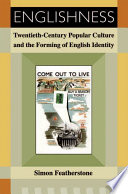 Englishness : twentieth-century popular culture and the forming of English identity / Simon Featherstone.