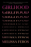 Girlhood : essays / Melissa Febos with illustrations by Forsyth Harmon.