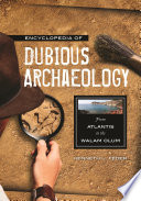 Encyclopedia of dubious archaeology : from Atlantis to the Walam Olum /