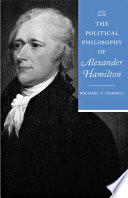 The political philosophy of Alexander Hamilton / Michael P. Federici.