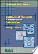 Portraits of the earth : a mathematician looks at maps / Timothy G. Feeman.