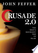 Crusade 2.0 : the West's unending war against Islam /