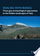 Dealing with biases : three geo-archaeological approaches to the hidden landscapes of Italy / Hendrik Feiken.