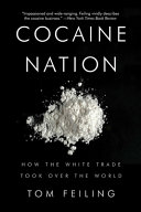Cocaine nation : how the white trade took over the world /