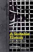 A suitable enemy : racism, migration and Islamophobia in Europe / Liz Fekete ; foreword by A. Sivanandan.