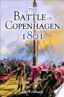 The battle of Copenhagen 1801 : Nelson and the Danes /