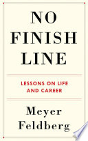 No finish line : lessons on life and career /