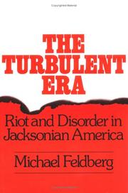 The turbulent era : riot & disorder in Jacksonian America / Michael Feldberg.