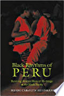 Black rhythms of Peru : reviving African musical heritage in the Black Pacific /