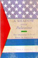 A shadow over Palestine : the imperial life of race in America /