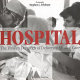 Hospital : the unseen demands of delivering medical care /