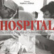 Hospital : the unseen demands of delivering medical care / photography, Stephen L. Feldman ; text, Karine Douplitzky.