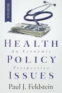 Health policy issues : an economic perspective / Paul J. Feldstein.