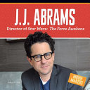 J.J. Abrams : Director of Stars Wars: The Force Awakens.