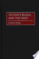 Yeltsin's Russia and the West /