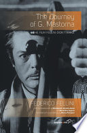 The journey of G. Mastorna : the film Fellini didn't make /