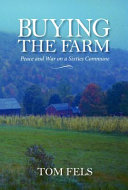 Buying the farm : peace and war on a sixties commune / Tom Fels ; foreword by Daniel Aaron.