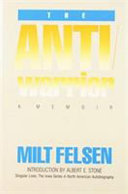 The anti-warrior : a memoir / by Milt Felsen ; introduction by Albert E. Stone.