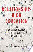 Relationship-rich education : how human connections drive success in college / Peter Felten; Leo M. Lambert.