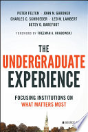 The undergraduate experience : focusing institutions on what matters most /